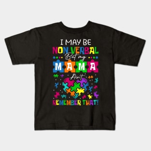 I May Be Non Verbal But My Mama Ain't Remember That Autism T-Shirt Kids T-Shirt